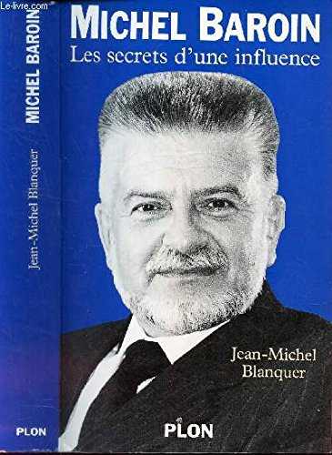 Michel baroin : les secrets d'une influence