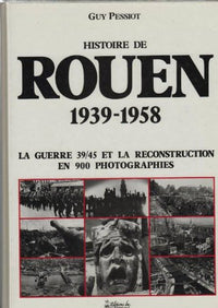 Histoire de Rouen, tome 3 : 1939-1958, la guerre 39-45 et la reconstruction