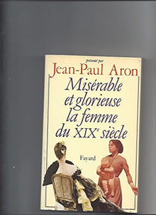 Miserable et glorieuse. La femme au XIXe siecle