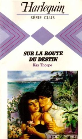 Sur la route du destin : Collection : Harlequin série club n° 424