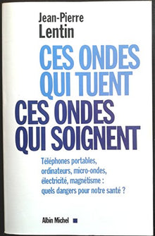 Ces ondes qui tuent, ces ondes qui soignent