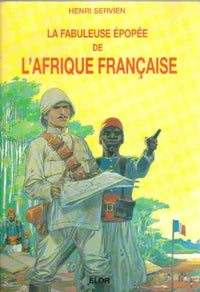 La fabuleuse épopée de l'Afrique française