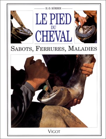 Le Pied Du Cheval. Sabots, Ferrures, Maladies