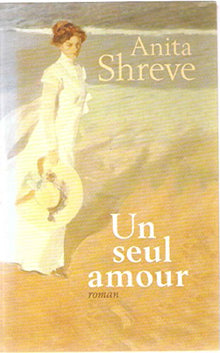 Un seul amour. Roman traduit de l'américain. [Relié] by SHREVE (Anita)
