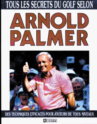 Tous les secrets du golf selon Arnold Palmer