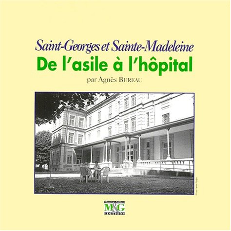 De l'asile à l'hôpital: Saint-Georges et Sainte-Madeleine
