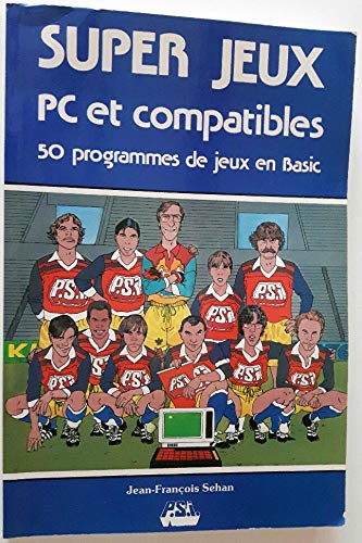 Super jeux PC et compatibles : 50 programmes de jeux en basic
