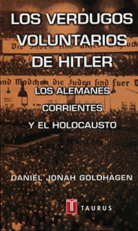 Los verdugos voluntarios de Hitler: Los alemanes corrientes y el Holocausto (Pensamiento)