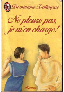 Ne pleure pas, je m'en charge !