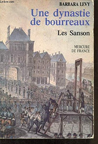 Une dynastie de bourreaux. Les Sanson