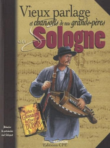 Vieux parlage et chansons de nos grands-pères en Sologne