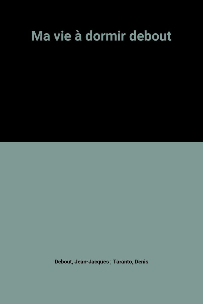 Ma vie à dormir debout