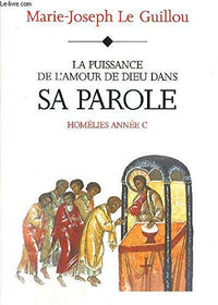 Puissance de l'amour de Dieu dans sa parole-Homélies Année C