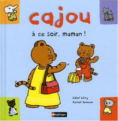 Cajou, à ce soir, maman !