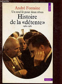 Histoire de la détente, 1962-1981: Un seul lit pour deux rêves