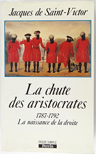 La chute des aristocrates 1787-1792 : la naissance de la droite