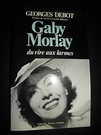 Gaby Morlay: Du rire aux larmes