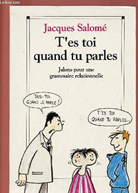 T'es toi quand tu parles