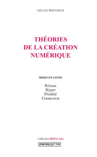 THÉORIES DE LA CRÉATION NUMÉRIQUE. Mises en ligne : Réseau, Hyper, Fluidité, Connexion
