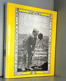 Le National Geographic, un siècle d'aventures et de découvertes