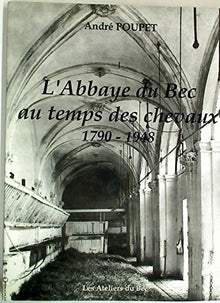 L'abbaye du Bec au temps des chevaux 1790-1948