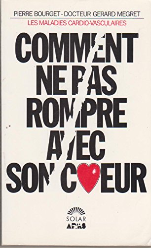 Les maladies cardio-vasculaires, comment ne pas rompre avec son coeur