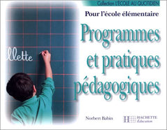 Programmes Et Pratiques Pedagogiques. Pour L'Ecole Elementaire