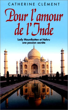 Pour l'amour de l'Inde : Lady Mountbatten et Nehru, une passion secrète