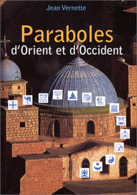 Paraboles d'orient et d'occident: Fleurs de sagesse pour découvrir le Royaume intérieur