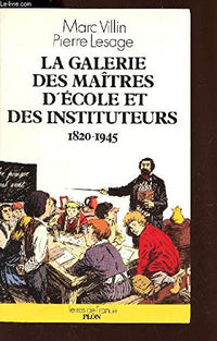 La Galerie des maîtres d'école et des instituteurs: 1820-1945