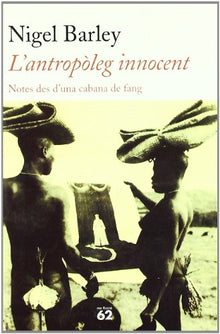 L'antropòleg innocent.: Notes des d'una cabana de fang (No Ficció)