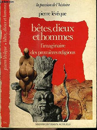 Bêtes, dieux et hommes. L'imaginaire des premières religions.