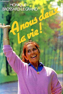 À nous deux, la vie!