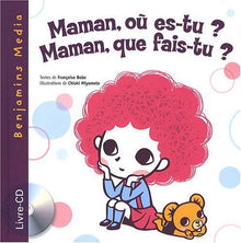 MAMAN, OU ES-TU ? MAMAN, QUE FAIS-TU ? (+CD)