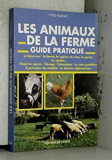 Les animaux de la ferme: Guide pratique
