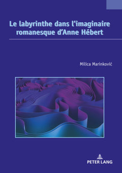 Le labyrinthe dans l'imaginaire romanesque d'Anne Hébert