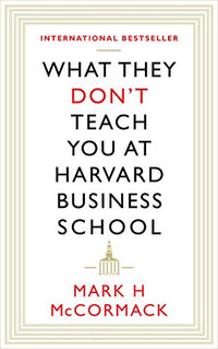 What They Don't Teach You At Harvard Business School