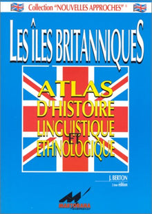 Les îles britanniques: Atlas d'histoire linguistique et ethnologique