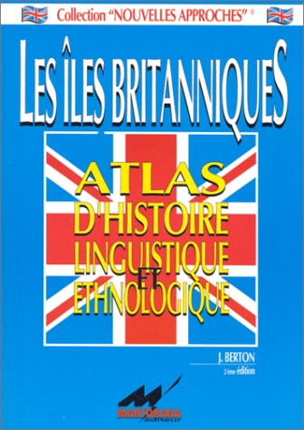 Les îles britanniques: Atlas d'histoire linguistique et ethnologique