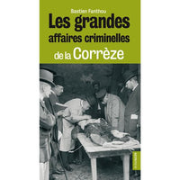 Les grandes affaires criminelles de la Corrèze