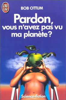 Pardon, vous n'avez pas vu ma planète ?