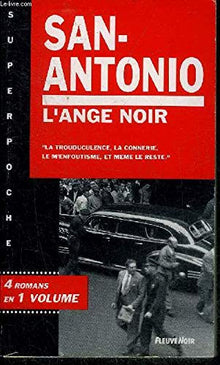 Les confessions de l'ange noir : La trouduculence, La connerie, Le m'enfoutisme, et même le reste