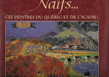 Naïfs-- ces peintres du Québec et de l'Acadie?