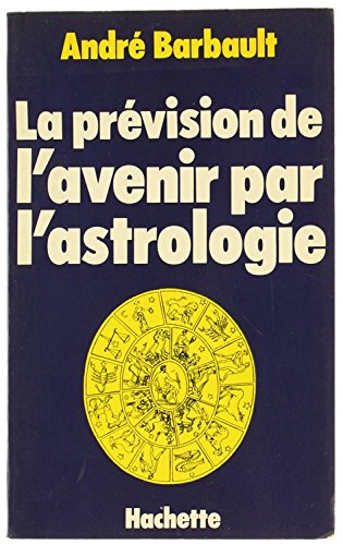 La prévision de l'avenir par l'astrologie