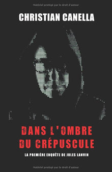 Dans l'ombre du Crépuscule: La première enquête du Commissaire Lanvin