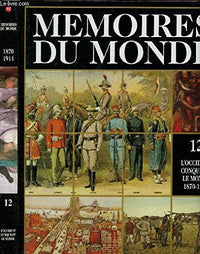 Mémoires du monde. volume 12 : l'occident conquiert le monde (1870 - 1914)