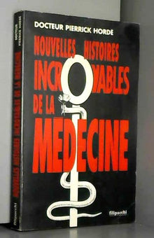 Nouvelles histoires incroyables de la médecine