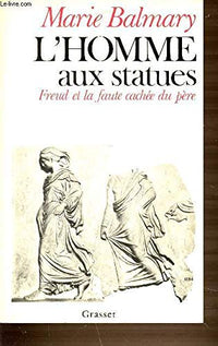 L'Homme aux statues: Freud et la faute cachée du père