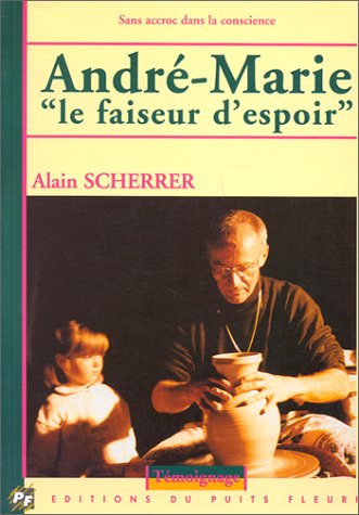 André Marie le faiseur d'espoir