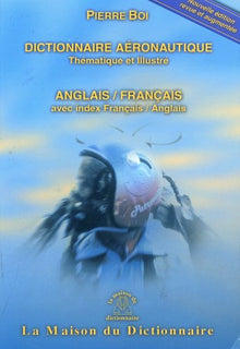 Dictionnaire aéronautique, thématique et illustré : Anglais-Français